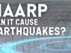 Can HAARP Cause Earthquakes?